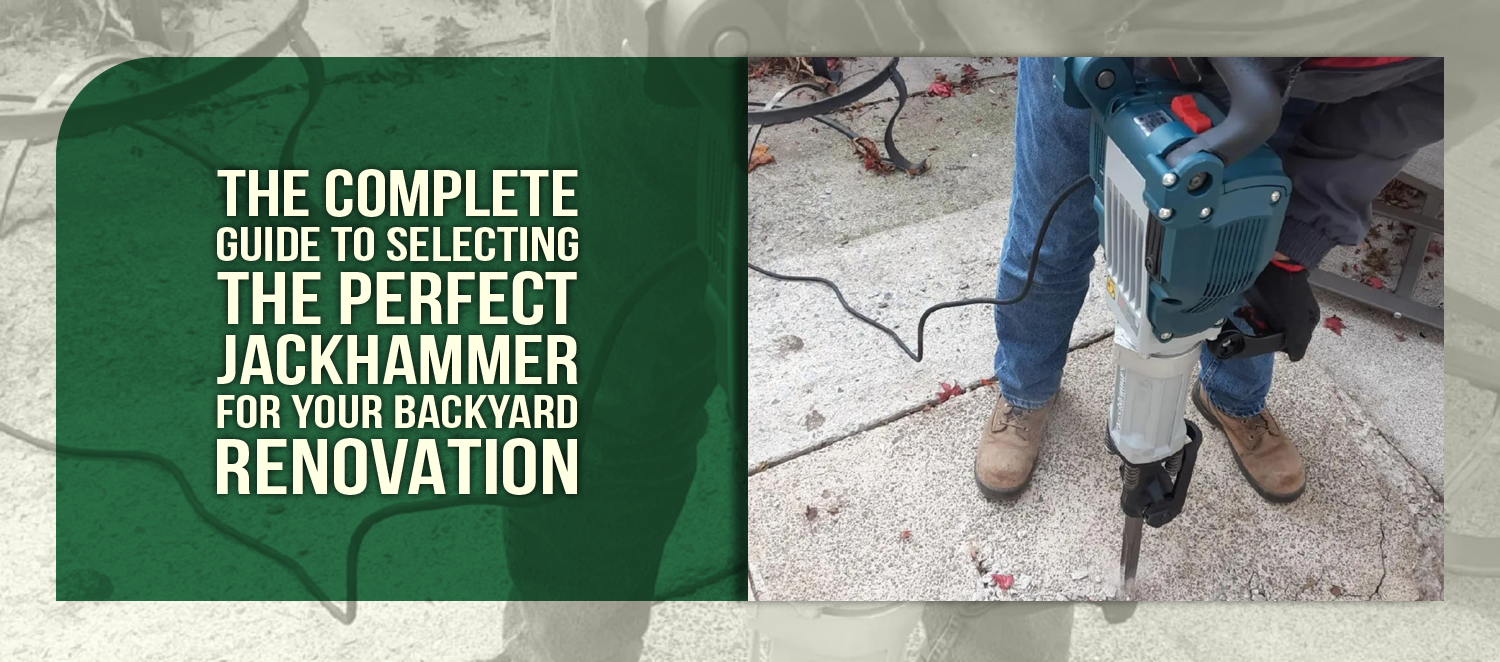 The Complete Guide to Selecting the Perfect Jackhammer for Your Backyard Renovation
