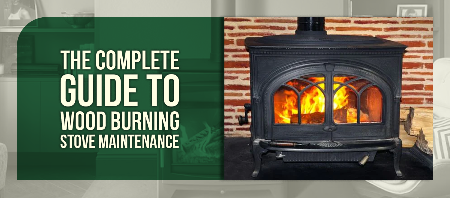 The Complete Guide to Wood Burning Stove Maintenance