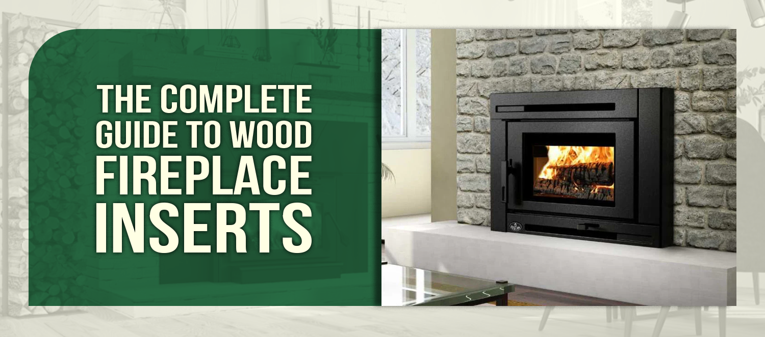 The Complete Guide to Wood Fireplace Inserts: Transform Your Old Fireplace