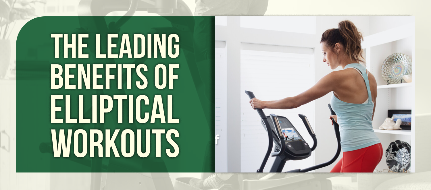 The Leading Benefits of Elliptical Workouts