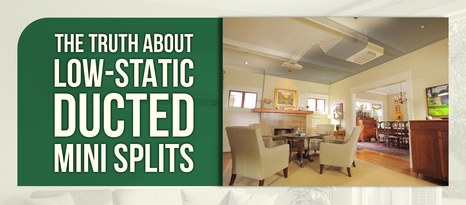 The Truth About Low-Static Ducted Mini Splits