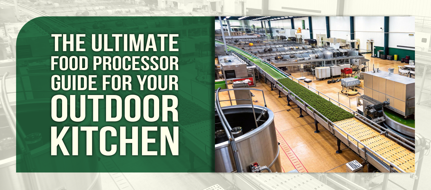 The Ultimate Food Processor Guide for Your Outdoor Kitchen