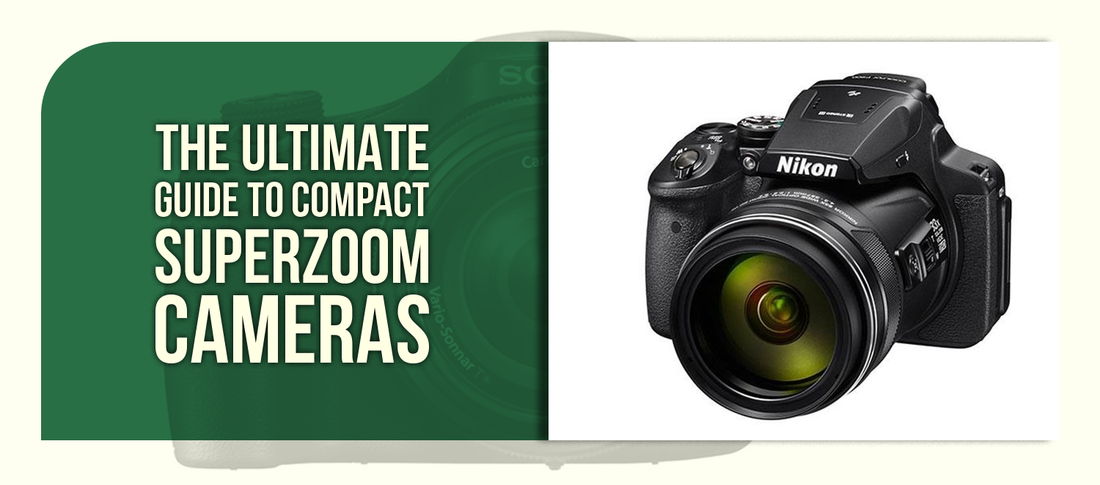 The Ultimate Guide to Compact Superzoom Cameras