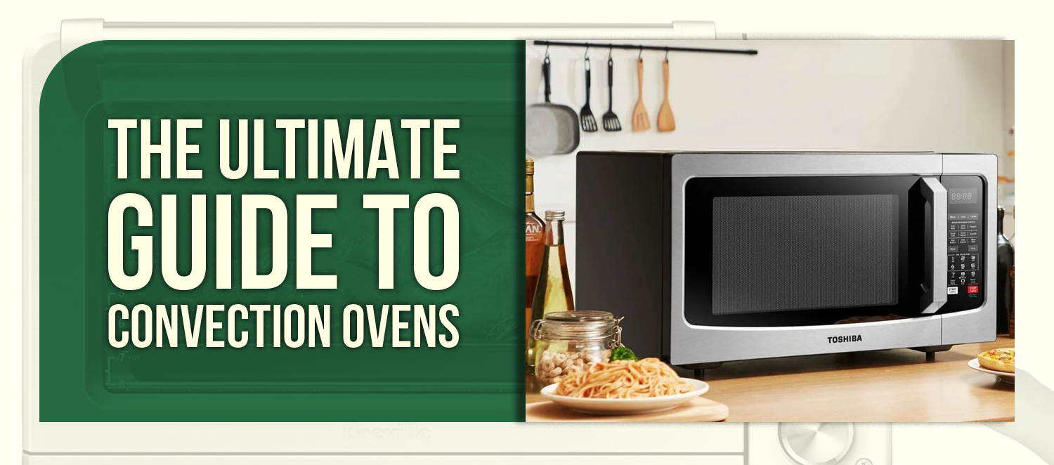 The Ultimate Guide to Convection Ovens
