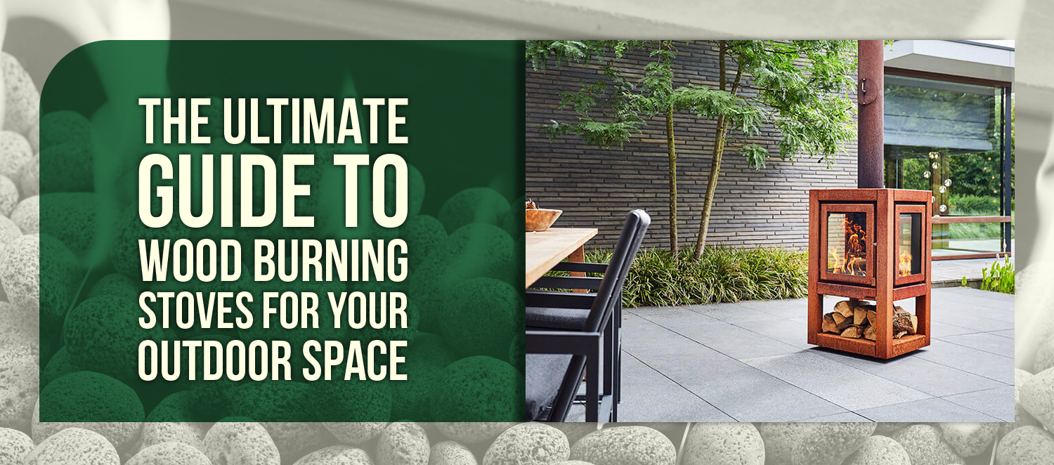 The Ultimate Guide to Wood Burning Stoves for Your Outdoor Space