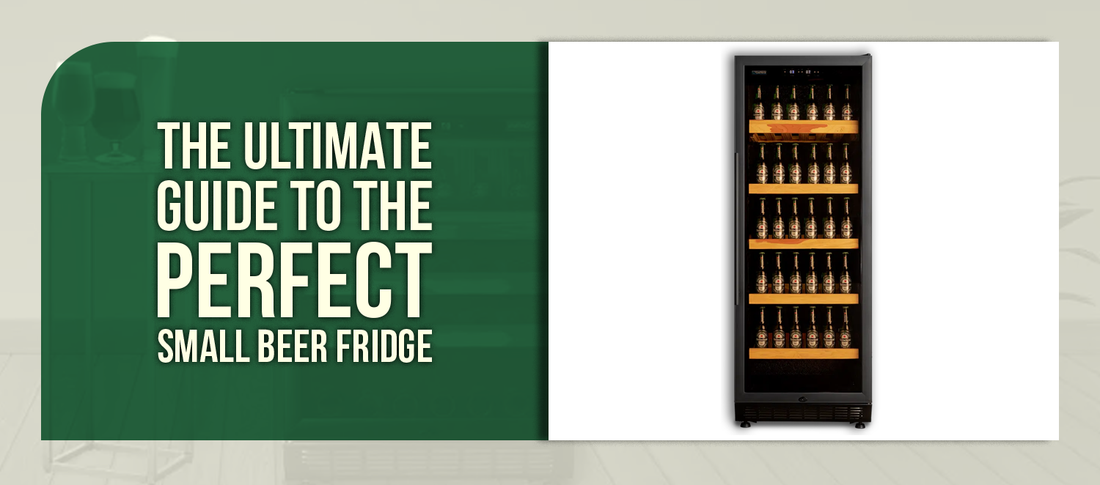 The Ultimate Guide to the Perfect Small Beer Fridge