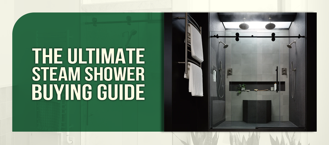 The Ultimate Steam Shower Buying Guide