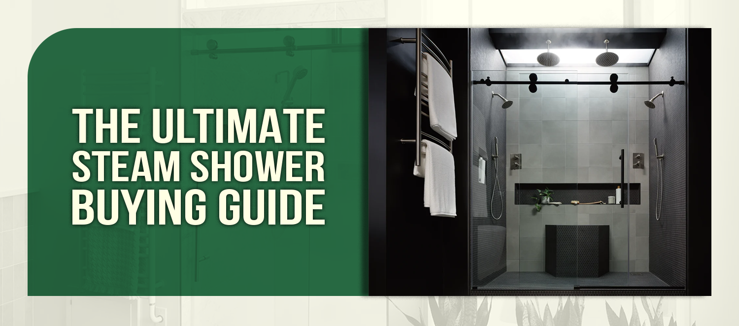The Ultimate Steam Shower Buying Guide