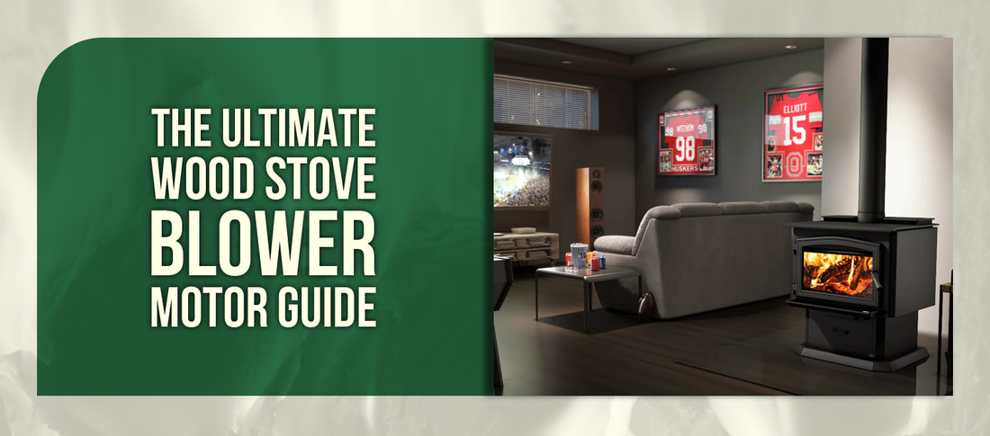 The Ultimate Wood Stove Blower Motor Guide