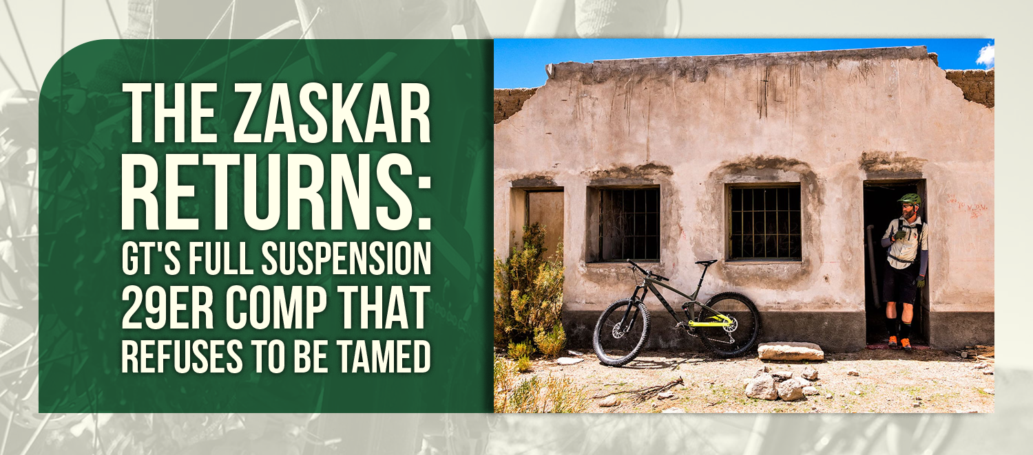 The Zaskar Returns: GT's Full Suspension 29er Comp That Refuses to Be Tamed