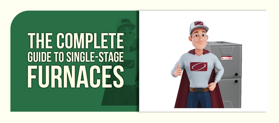 The Complete Guide to Single-Stage Furnaces