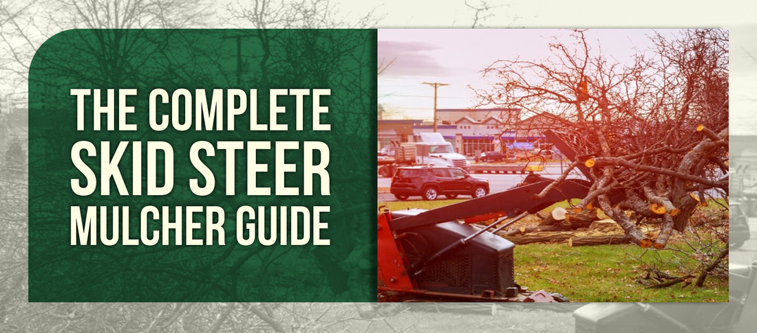 The Complete Skid Steer Mulcher Guide
