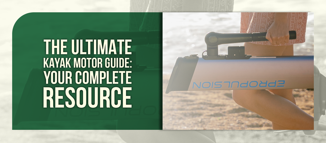 The Ultimate Kayak Motor Guide: Your Complete Resource