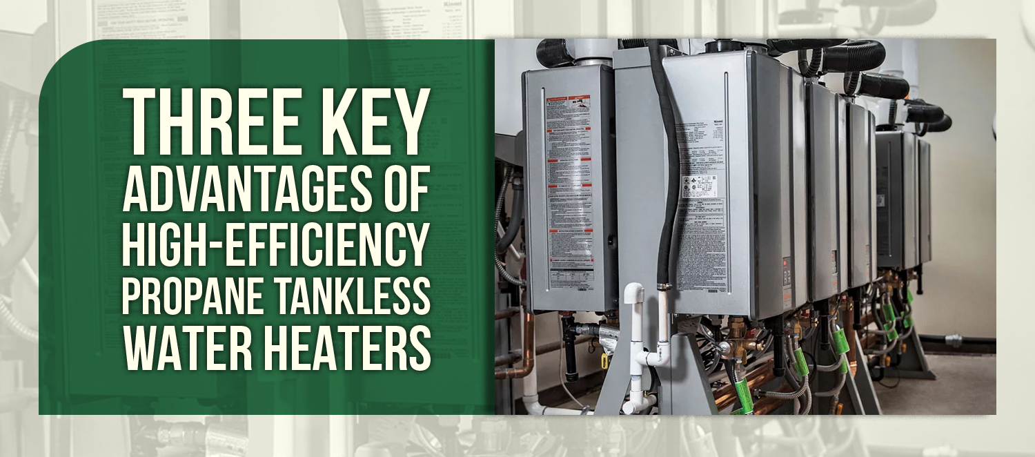 Three Key Advantages of High-Efficiency Propane Tankless Water Heaters