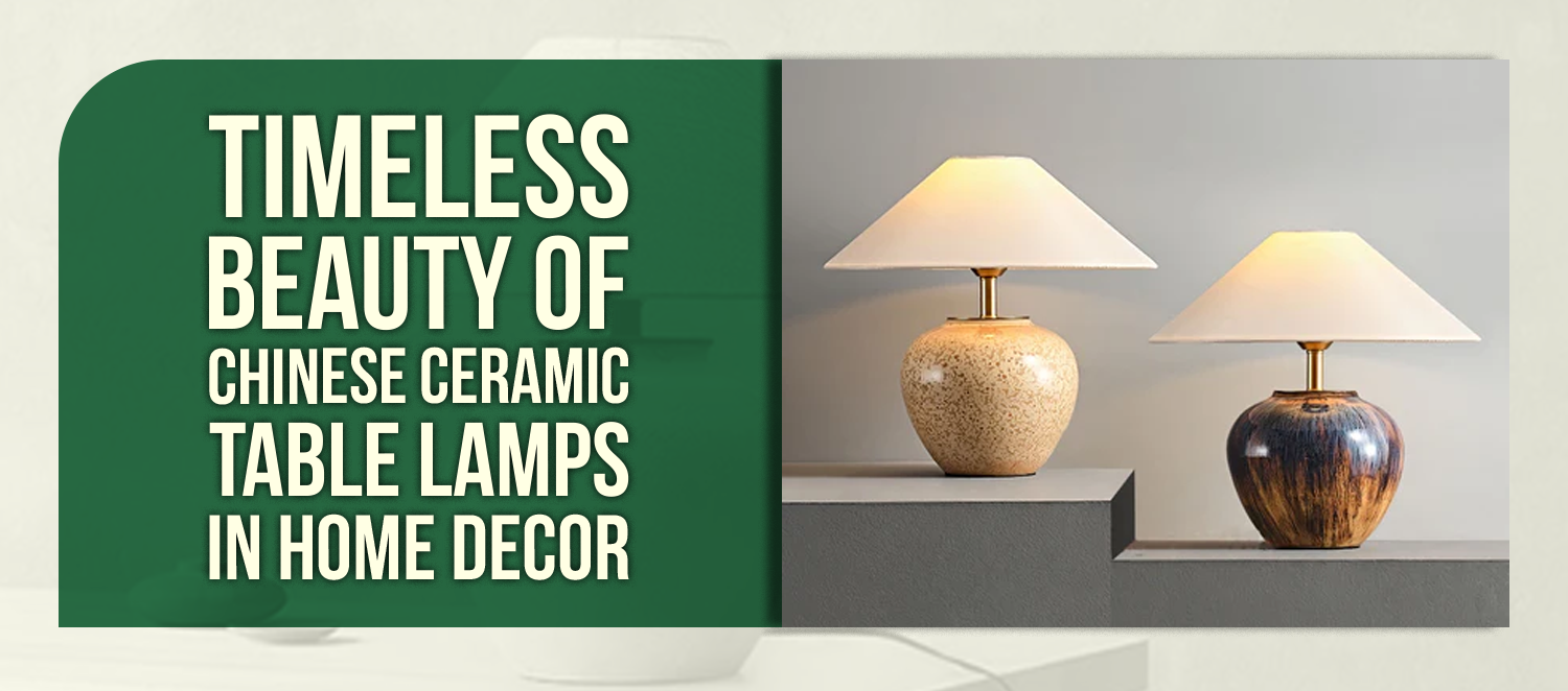 Timeless Beauty of Chinese Ceramic Table Lamps in Home Decor