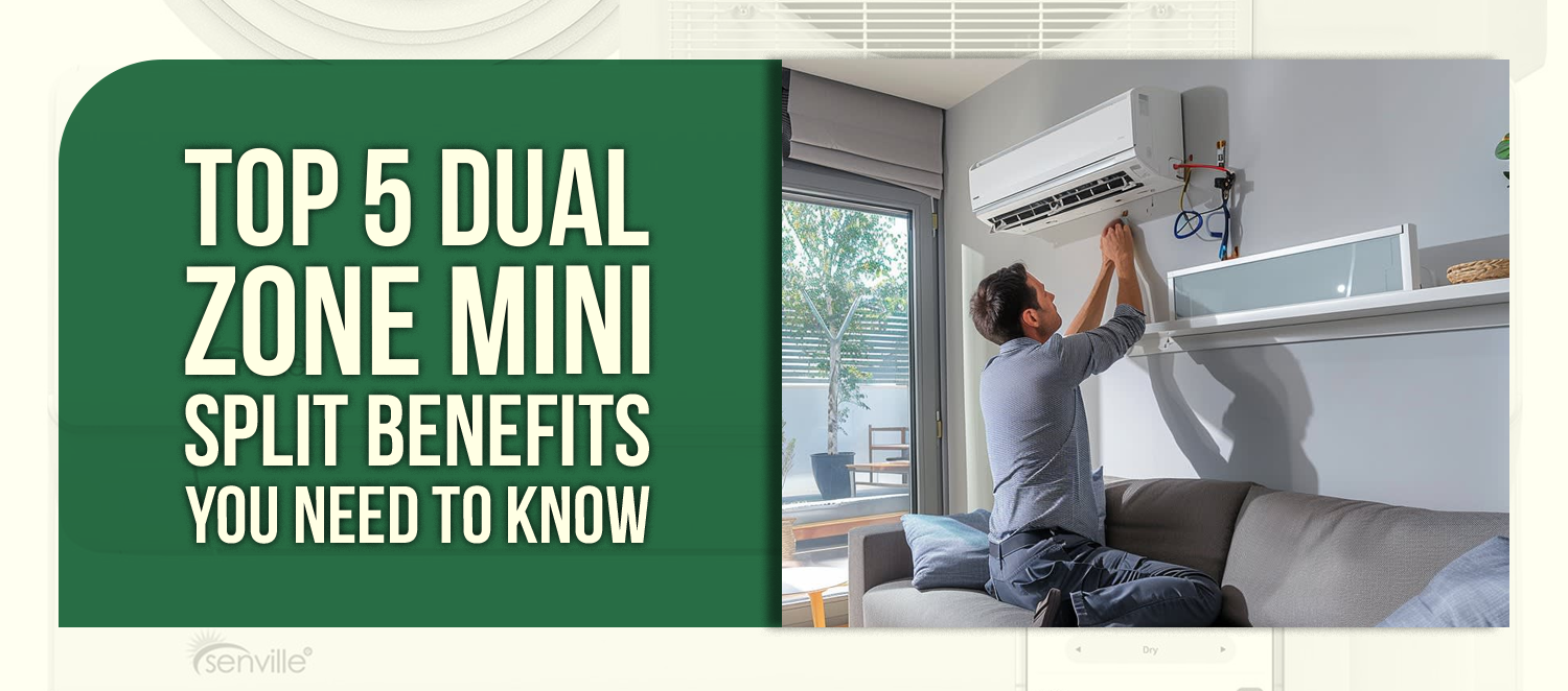 Top 5 Dual Zone Mini Split Benefits You Need to Know