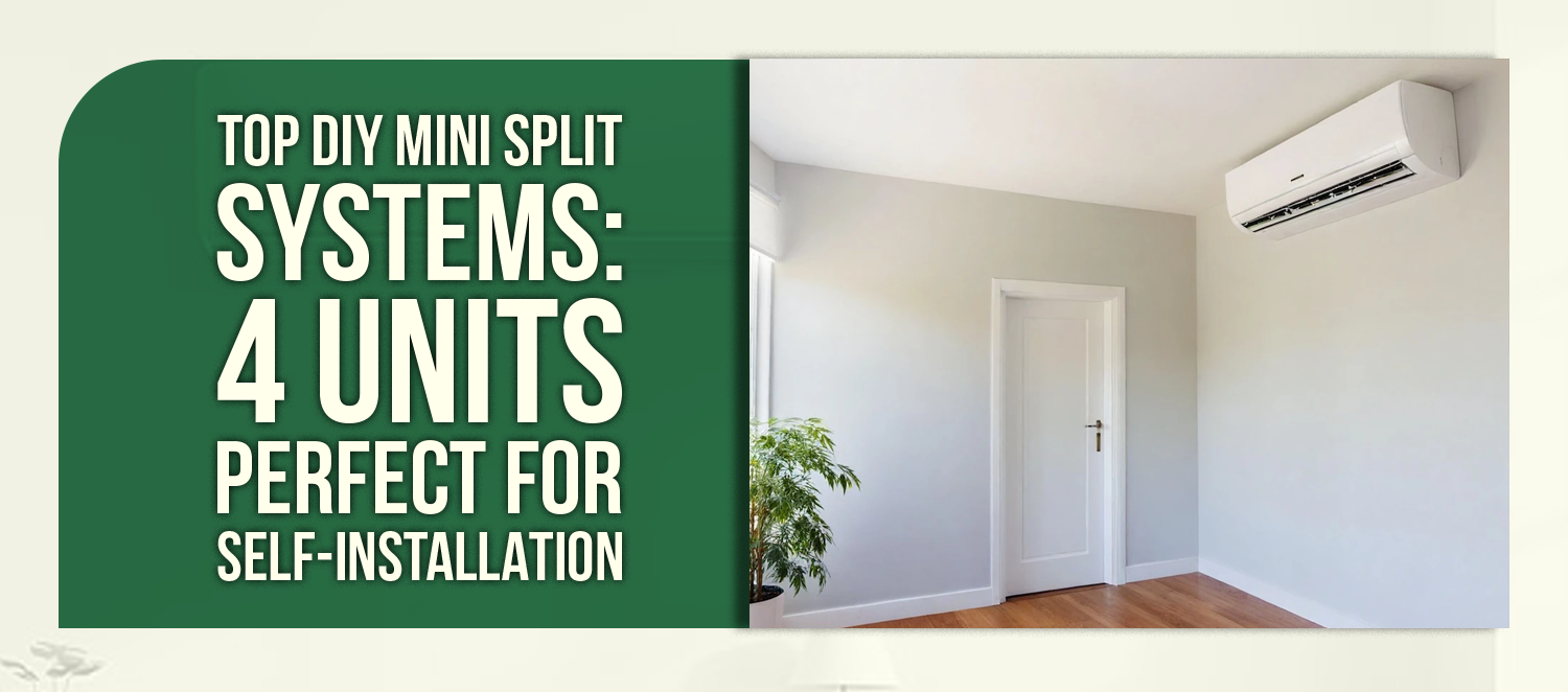 Top DIY Mini Split Systems: 4 Units Perfect for Self-Installation