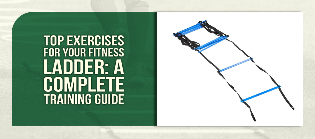 Top Exercises for Your Fitness Ladder: A Complete Training Guide