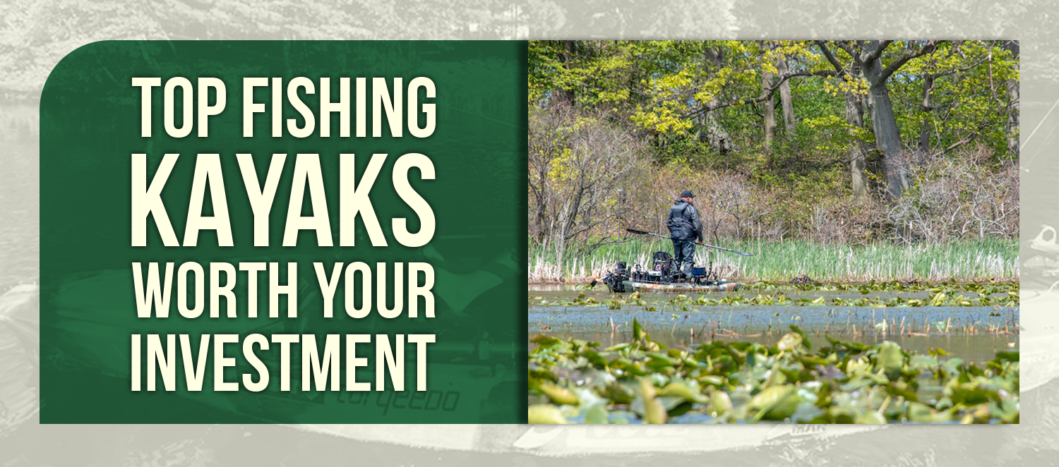 Top Fishing Kayaks Worth Your Investment