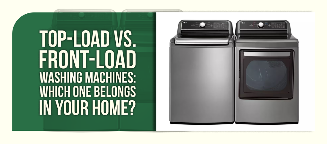 Top-Load vs. Front-Load Washing Machines: Which One Belongs in Your Home?