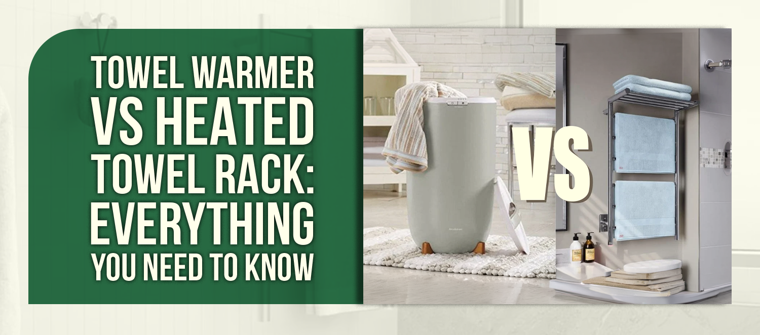 Towel Warmer Vs Heated Towel Rack: Everything You Need to Know