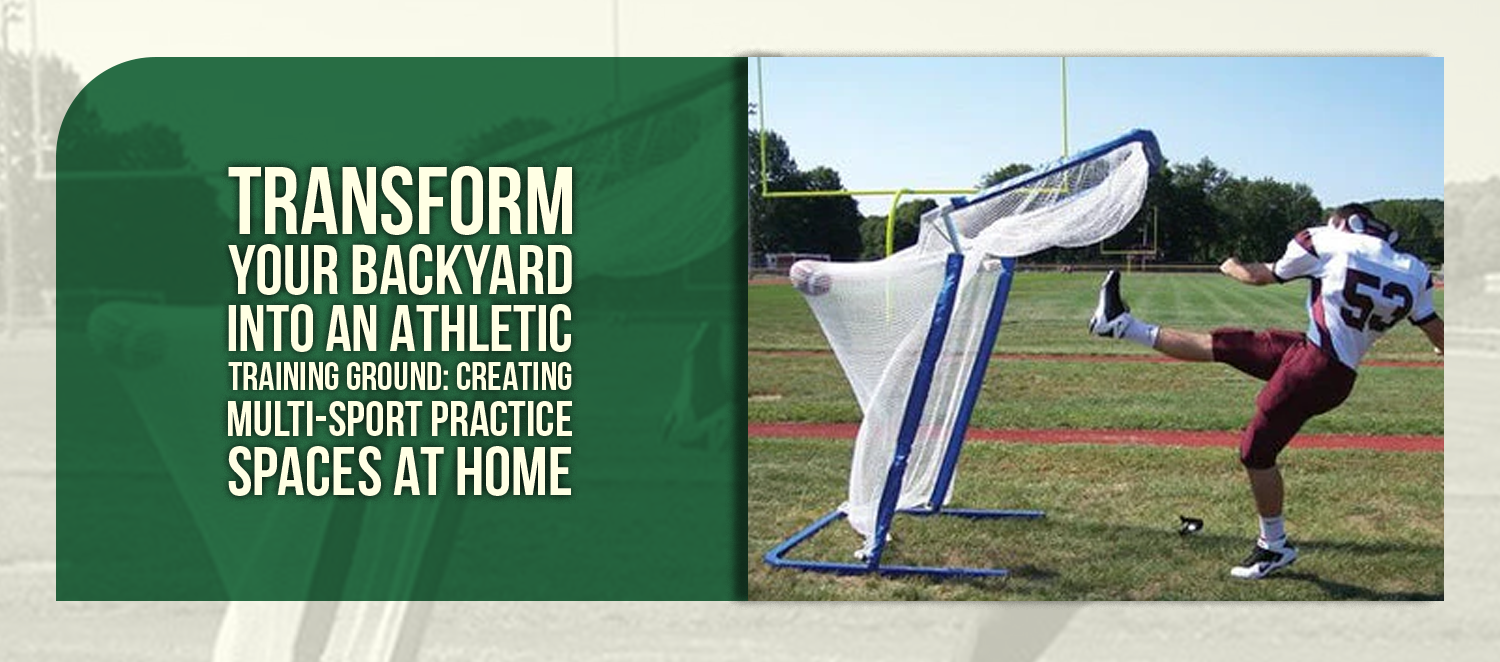 Transform Your Backyard Into an Athletic Training Ground: Creating Multi-Sport Practice Spaces at Home
