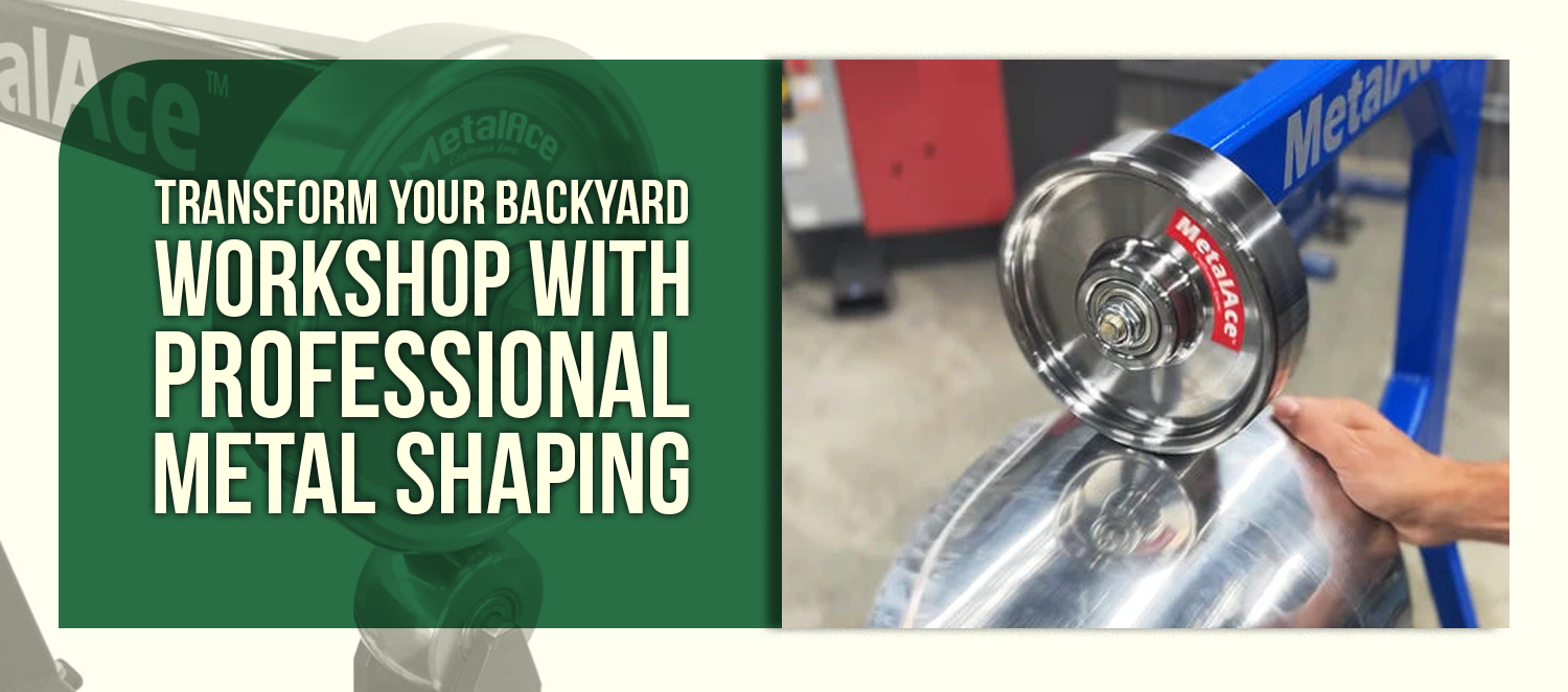 Transform Your Backyard Workshop with Professional Metal Shaping