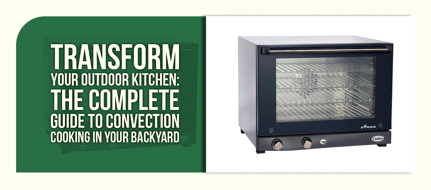 Transform Your Outdoor Kitchen: The Complete Guide to Convection Cooking in Your Backyard