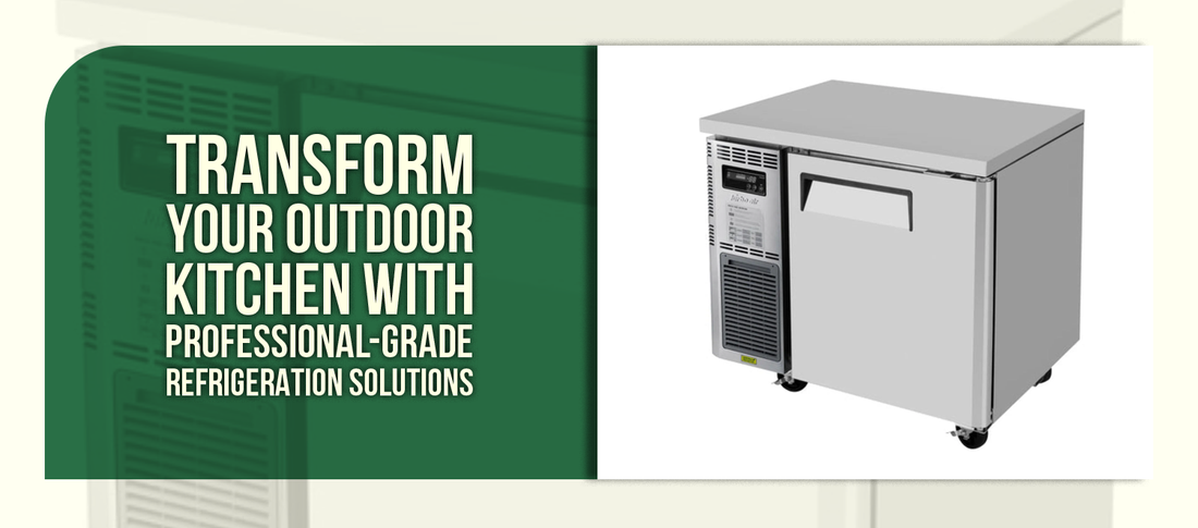 Transform Your Outdoor Kitchen with Professional-Grade Refrigeration Solutions