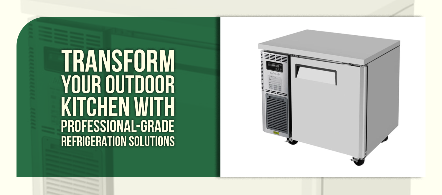 Transform Your Outdoor Kitchen with Professional-Grade Refrigeration Solutions