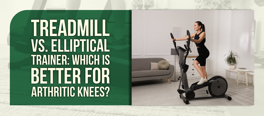 Treadmill vs. Elliptical Trainer: Which Is Better for Arthritic Knees?