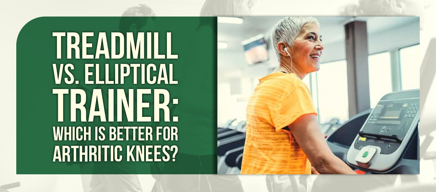 Treadmill vs. Elliptical Trainer: Which Is Better for Arthritic Knees?