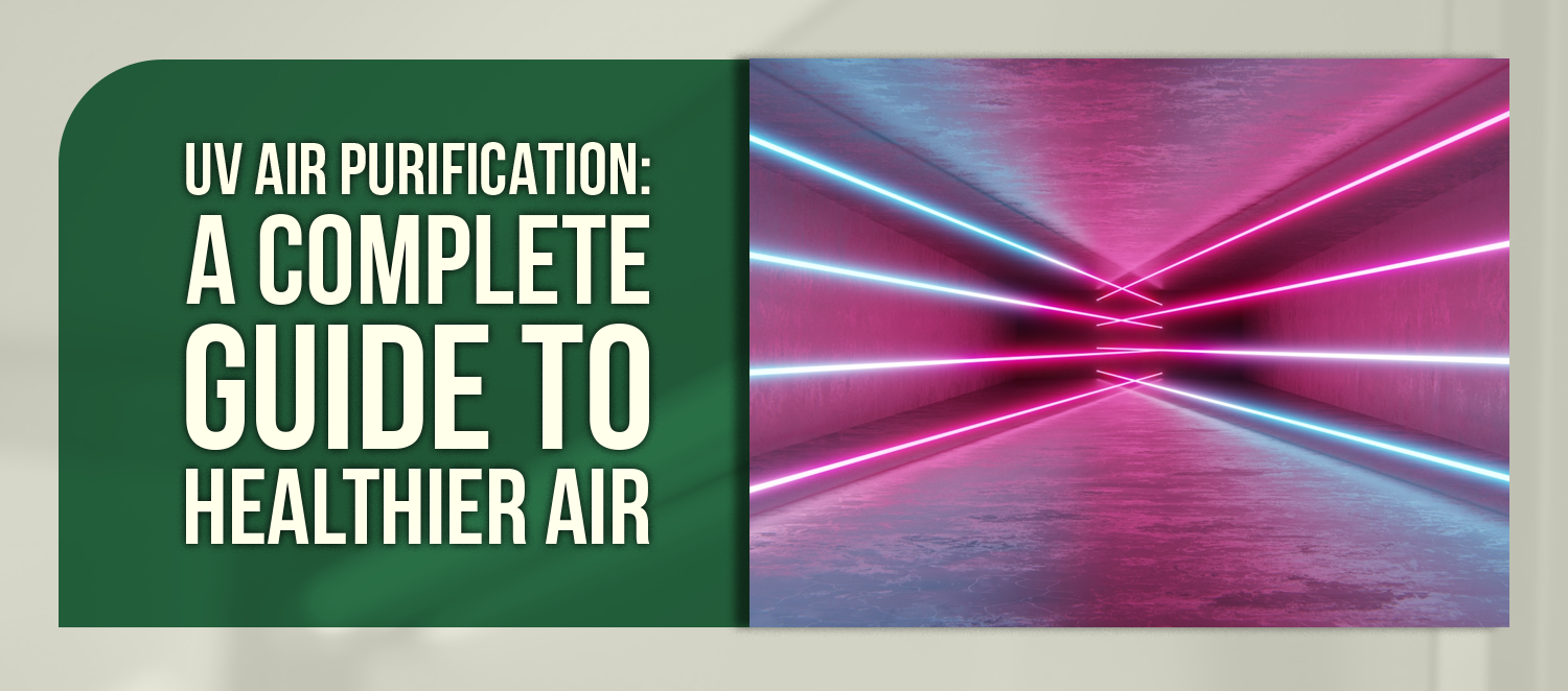 UV Air Purification: A Complete Guide to Healthier Air