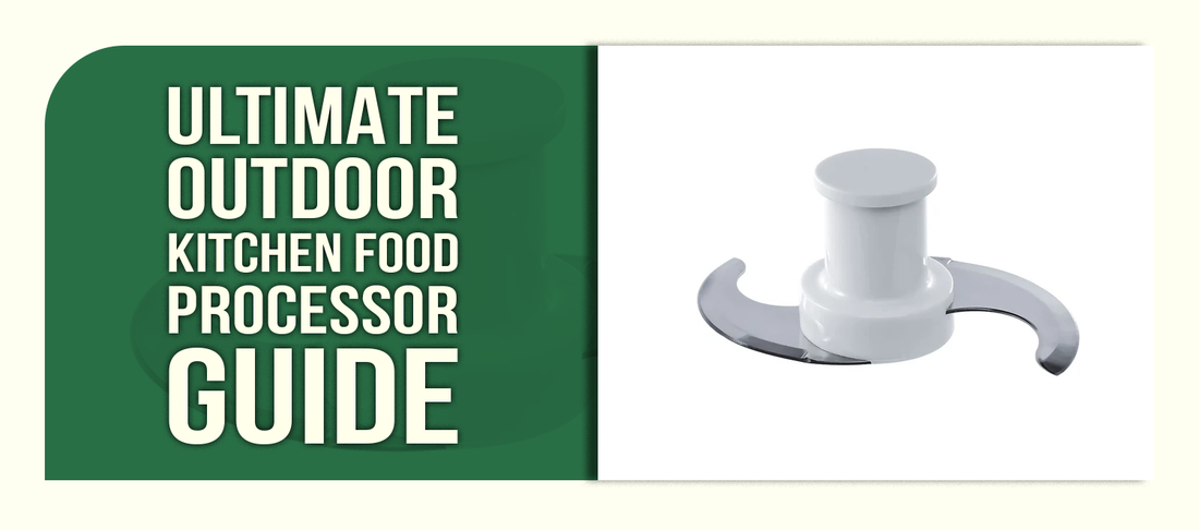 Ultimate Outdoor Kitchen Food Processor Guide