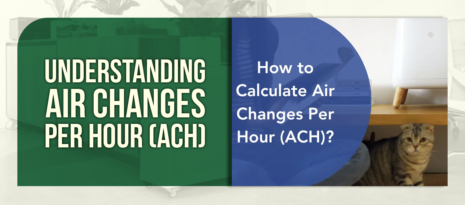 Understanding Air Changes Per Hour (ACH)