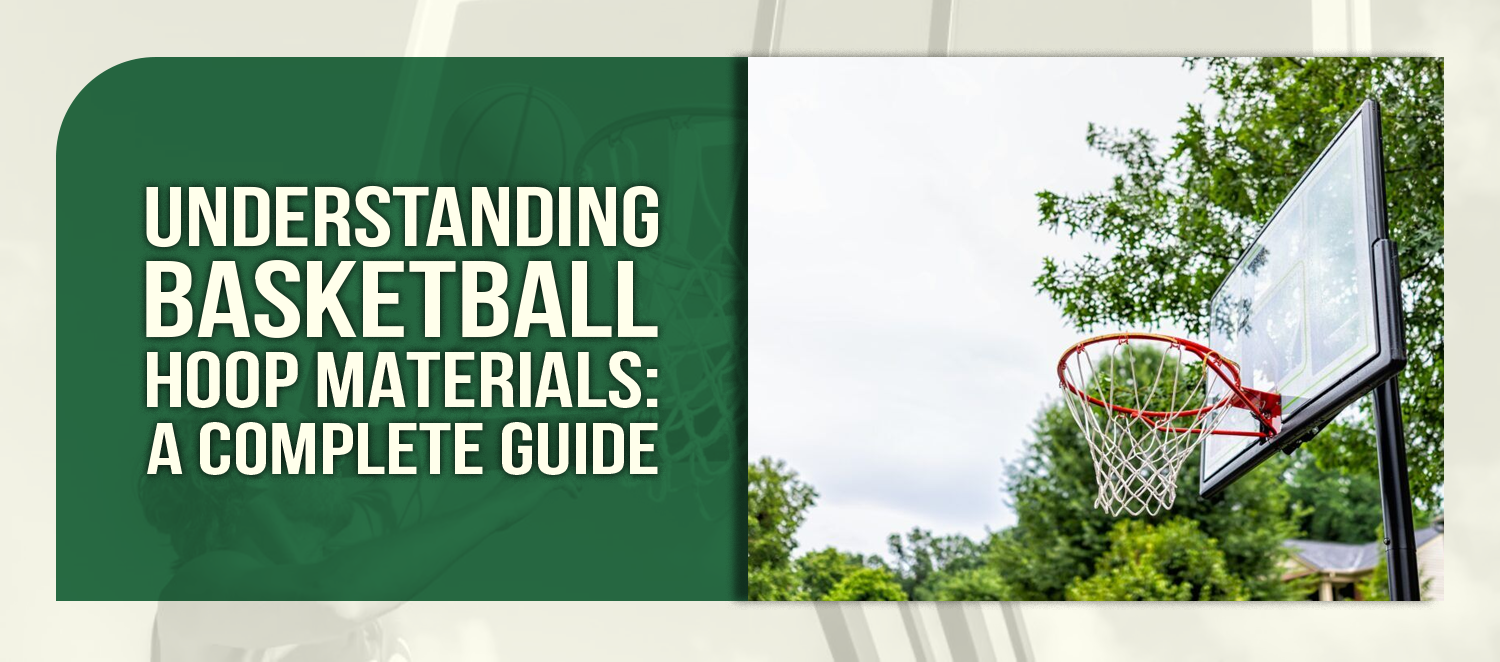 Understanding Basketball Hoop Materials: A Complete Guide