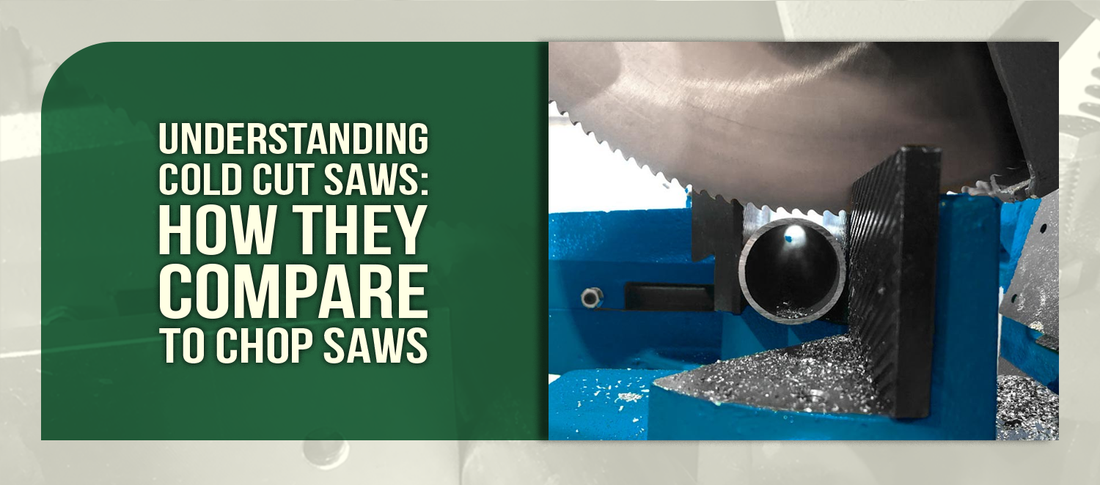 Understanding Cold Cut Saws: How They Compare to Chop Saws