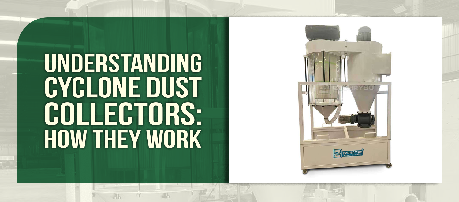Understanding Cyclone Dust Collectors: How They Work