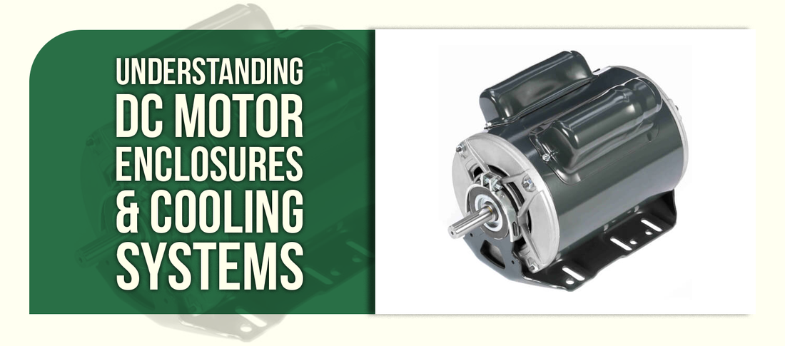 Understanding DC Motor Enclosures & Cooling Systems