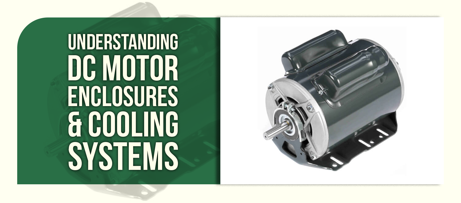 Understanding DC Motor Enclosures & Cooling Systems