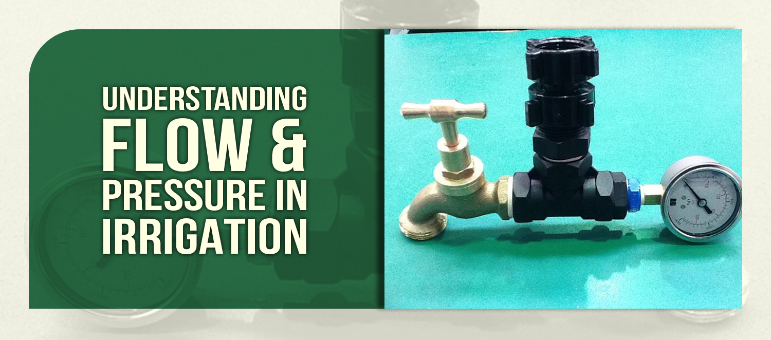 Understanding Flow & Pressure in Irrigation
