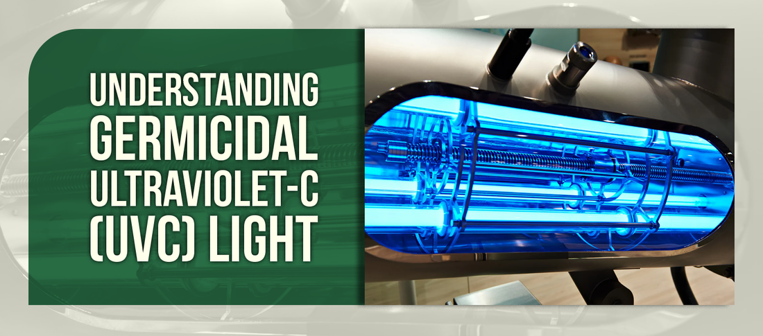 Understanding Germicidal Ultraviolet-C (UVC) Light