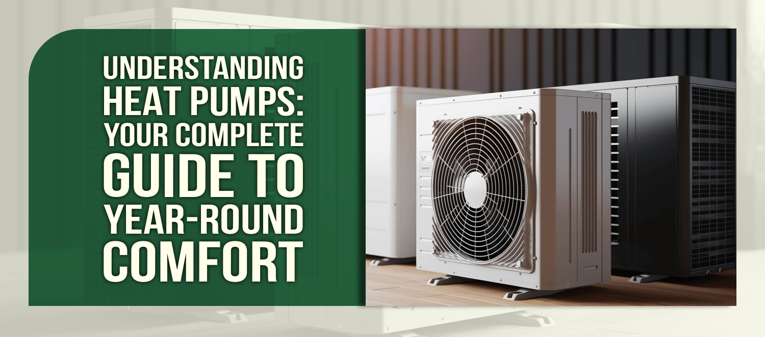 Understanding Heat Pumps: Your Complete Guide to Year-Round Comfort
