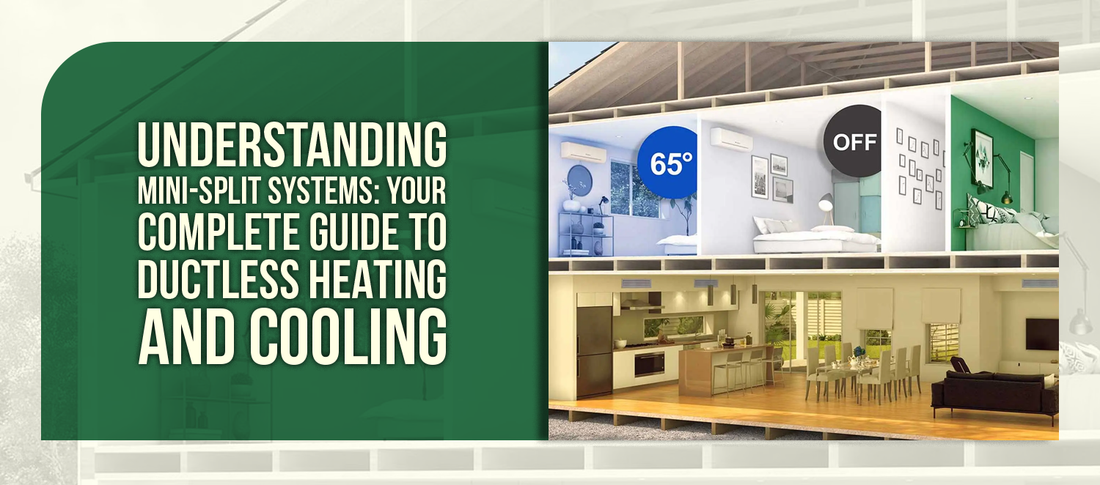 Understanding Mini-Split Systems: Your Complete Guide to Ductless Heating and Cooling