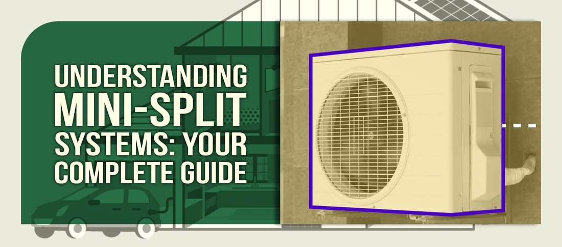 Understanding Mini-Split Systems: Your Complete Guide