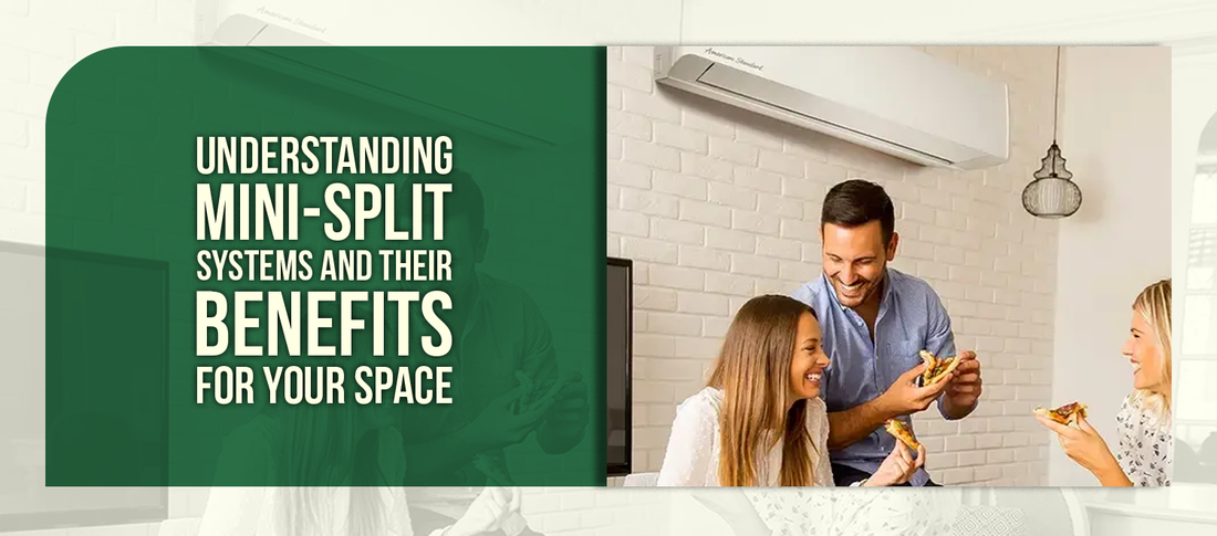 Understanding Mini-Split Systems and Their Benefits for Your Space