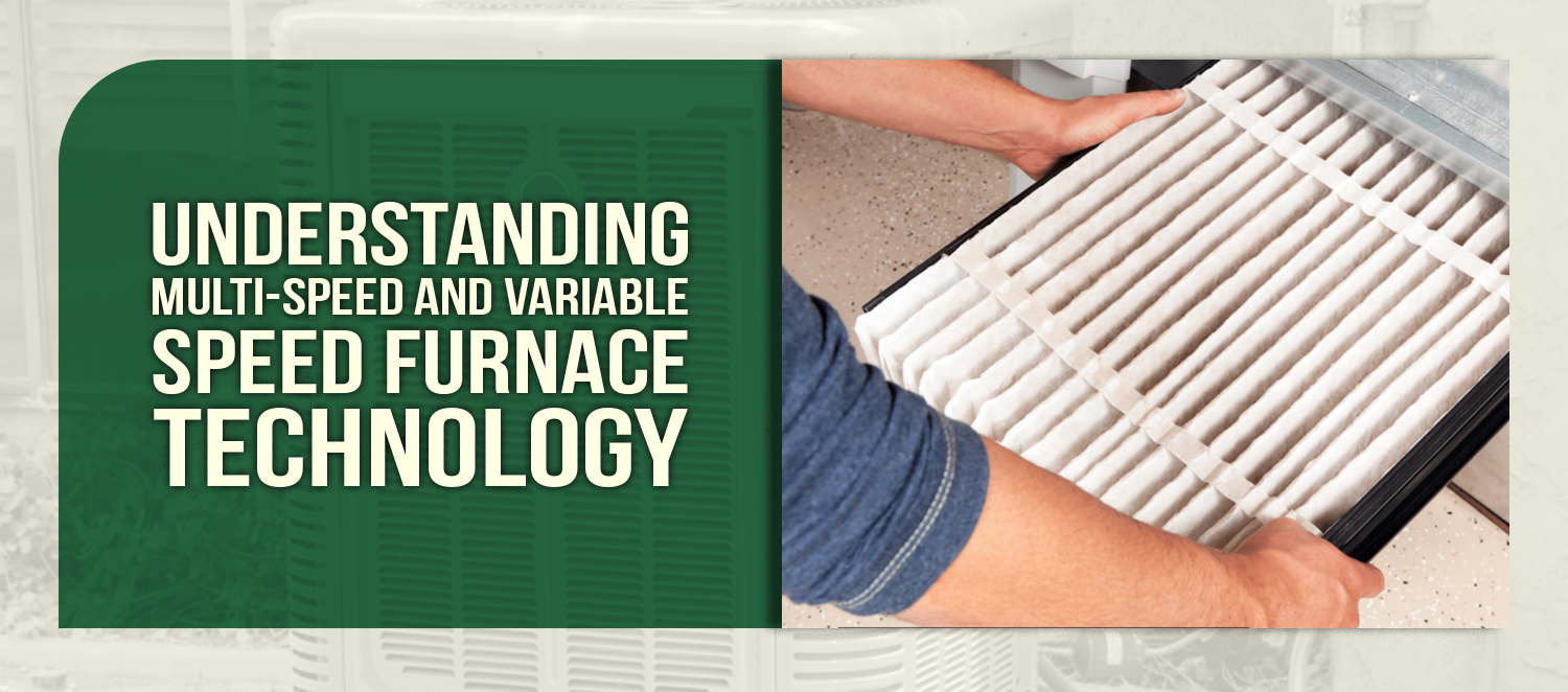 Understanding Multi-Speed and Variable Speed Furnace Technology