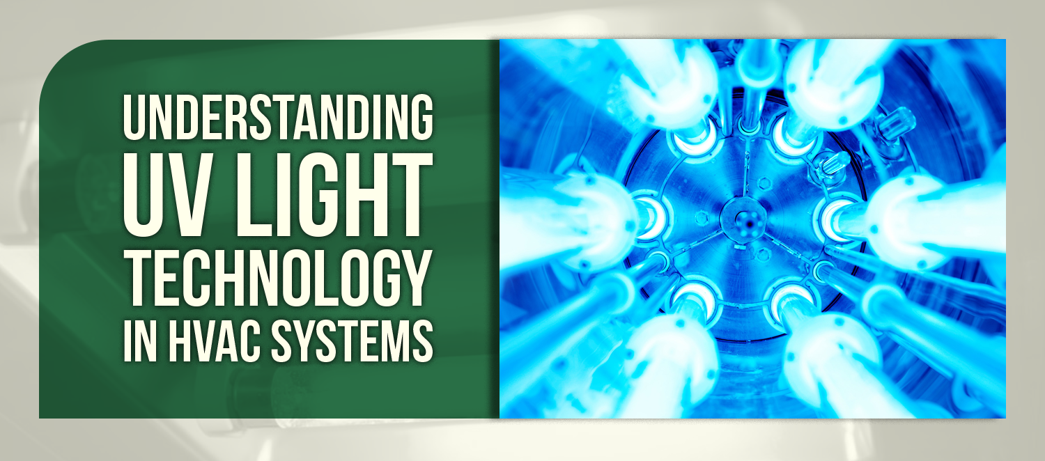 Understanding UV Light Technology in HVAC Systems