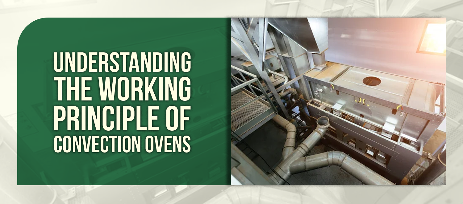 Understanding the Working Principle of Convection Ovens