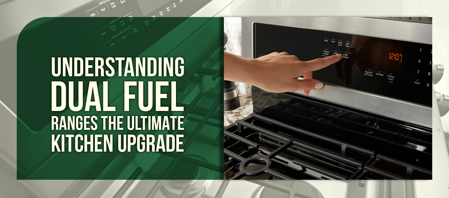 Understanding Dual Fuel Ranges The Ultimate Kitchen Upgrade